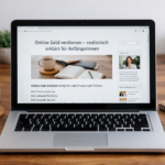 Online Geld verdienen – realistisch erklärt für Anfängerinnen Laptop mit Blogartikel über Online Geld verdienen – realistisch erklärt für Anfängerinnen